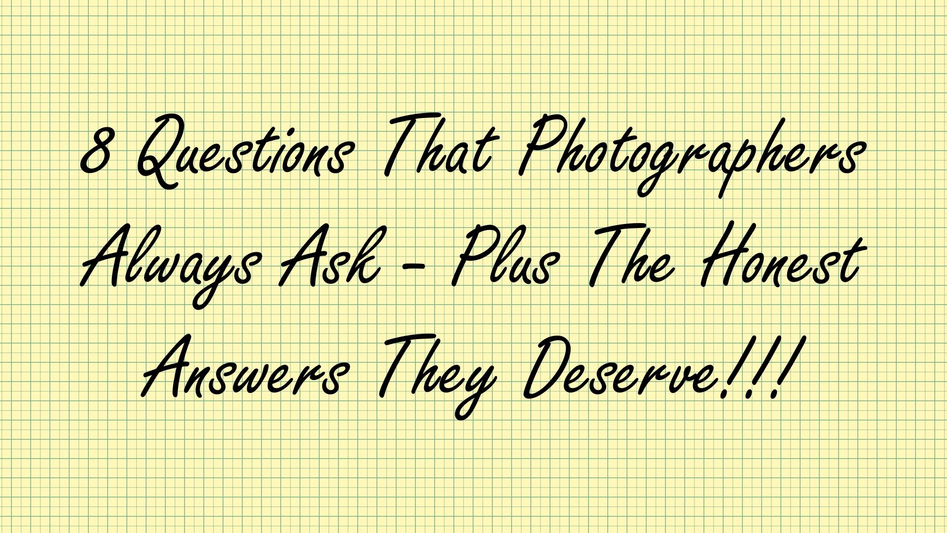 8 Questions Photographers Ask – And the honest answers to them! – One ...