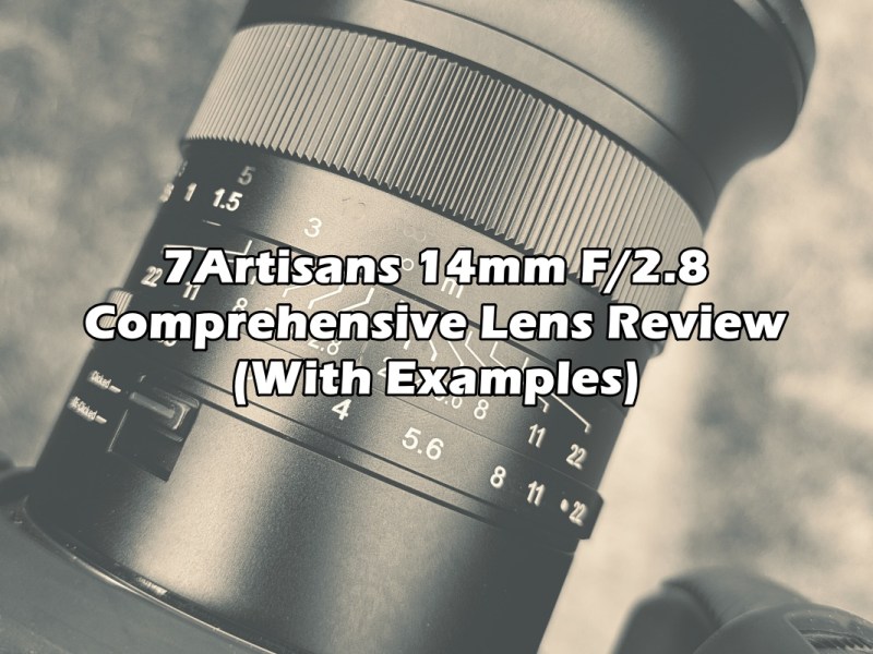 7Artisans 14mm F/2.8 (2025) Lens&nbsp;Review