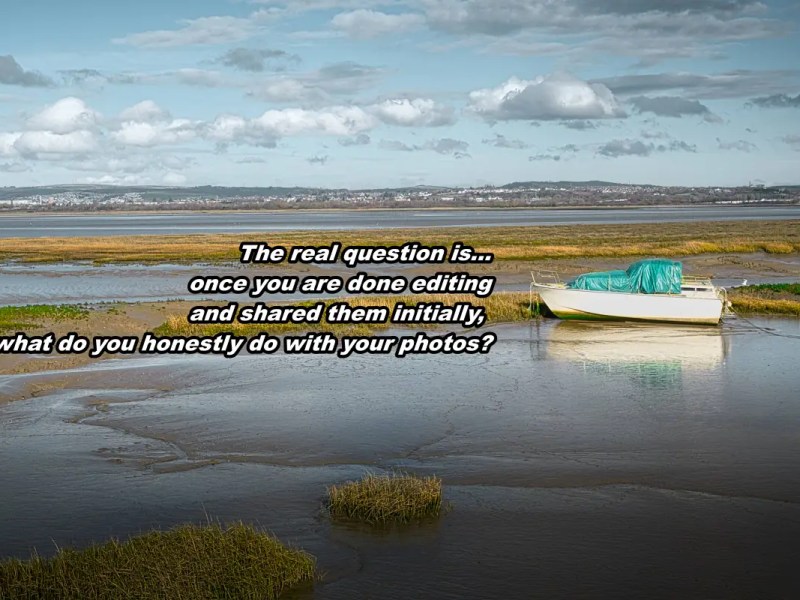 The real question is, once you are done editing and shared them initially, what do you honestly do with your&nbsp;photos?