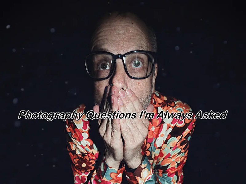 Photography Questions I’m Always&nbsp;Asked