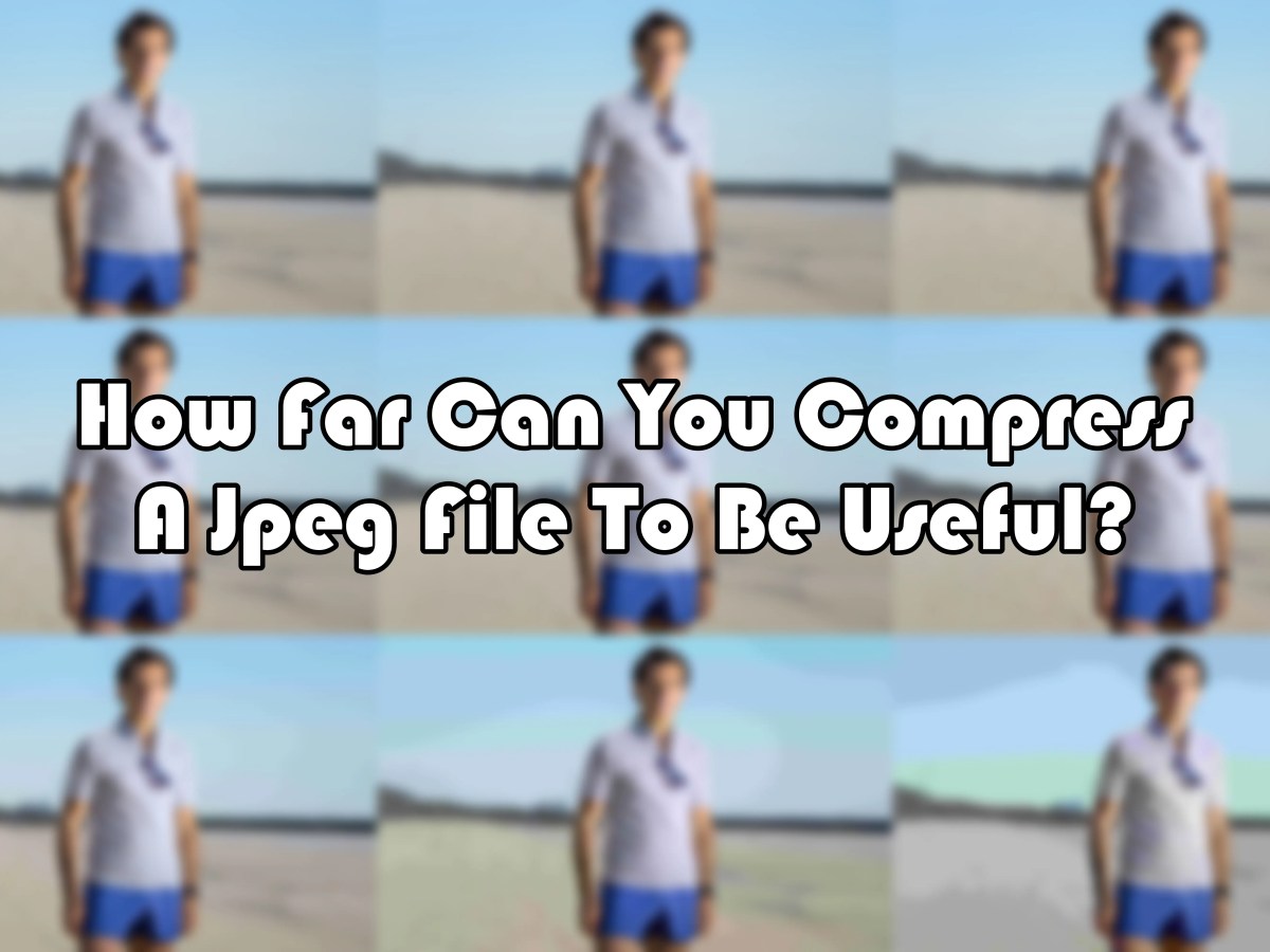 How Far Can You Compress A Jpeg File To Be&nbsp;Useful?